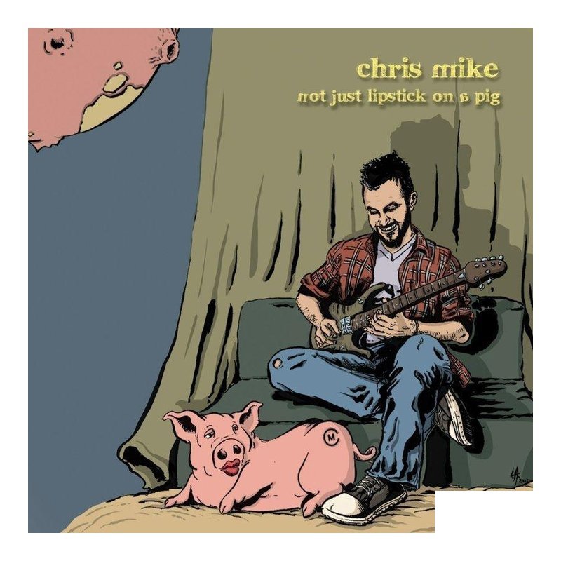 ♪ YOUR MUSIC愉耳樂器 ♪Chris Mike - Not Just Lipstick on a Pig專輯 Chris Mike - Not Just Lipstick on a Pig專輯 — 三峽吉他 / Bass